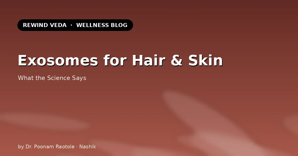 Exosomes for Hair & Skin: What the Science Actually Says