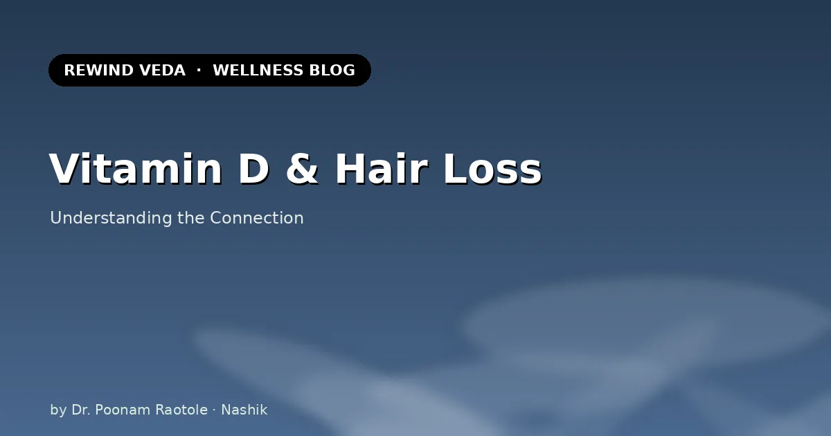 Vitamin D and Hair Loss: Understanding the Connection